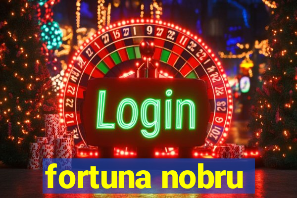 fortuna nobru